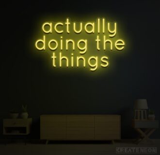 Alternative view of Actually doing the things Neon Sign