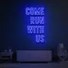 Come Run With Us Neon Sign