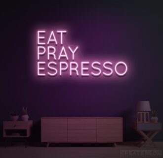 Eat pray espresso Neon Sign
