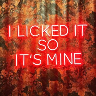 I Licked It So It's Mine Neon