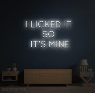 Alternative view of I Licked It So It's Mine Neon