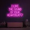 I Like The Sound of Your Heartbeat Neon Sign