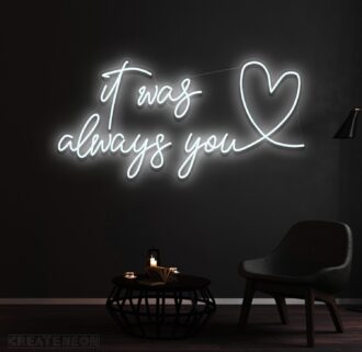 It Was Always You Neon sign