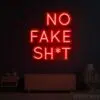 No Fake Shit Neon Sign