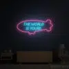 The World Is Yours Neon Sign