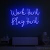 Work Hard Play Hard Neon Sign