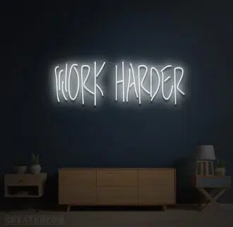 Alternative view of Work Harder Neon Sign