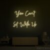 You Can't Sit With Us Neon Sign